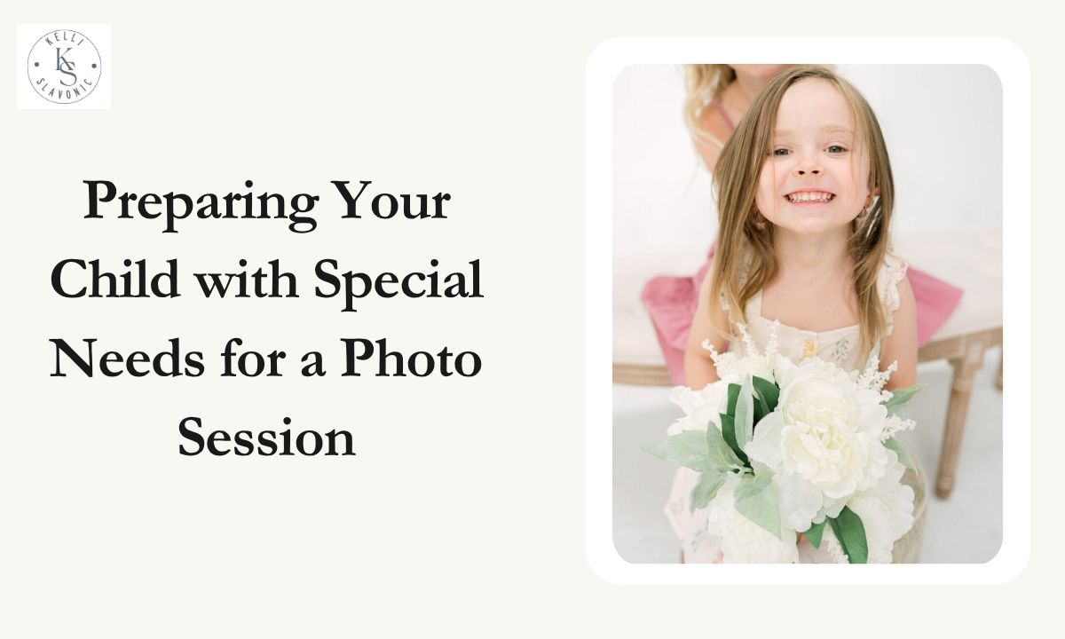 Preparing Your Child with Special Needs for a Photo Session